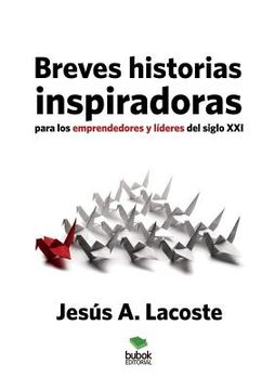portada Breves Historias Inspiradoras Para los Emprendedores y Líderes del Siglo xxi (in Spanish)