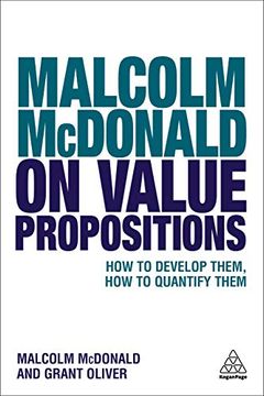 portada Malcolm Mcdonald on Value Propositions: How to Develop Them, how to Quantify Them (en Inglés)
