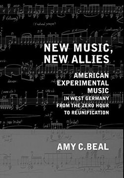 portada New Music, new Allies: American Experimental Music in West Germany From the Zero Hour to Reunification (en Inglés)