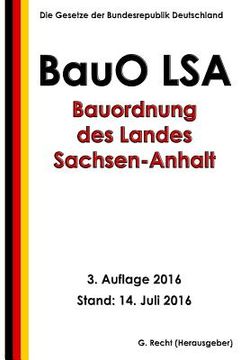 portada Bauordnung des Landes Sachsen-Anhalt (BauO LSA), 3. Auflage 2016 (en Alemán)