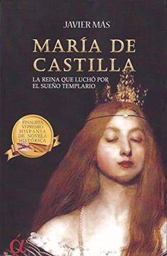 portada María de Castilla: La Reina que Luchó por el Sueño Templario (in Spanish)