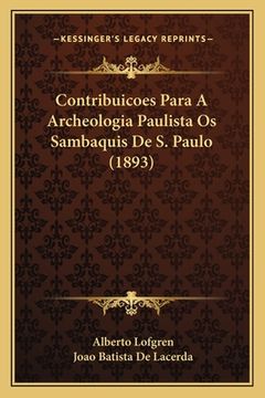 portada Contribuicoes Para A Archeologia Paulista Os Sambaquis De S. Paulo (1893) (en Portugués)