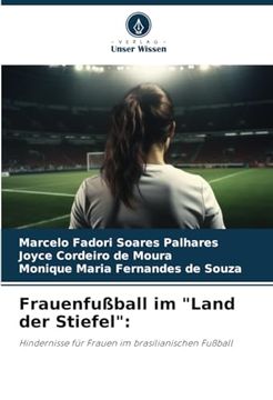 portada Frauenfußball im "Land der Stiefel":  Hindernisse für Frauen im Brasilianischen Fußball