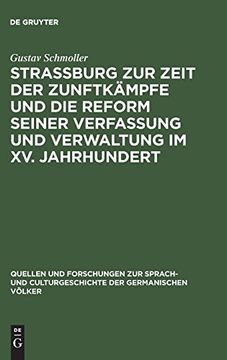 portada Strassburg zur Zeit der Zunftkämpfe und die Reform Seiner Verfassung und Verwaltung im xv. Jahrhundert: Rede, Gehalten zur Feier des Stiftungsfestes. Und Culturgeschichte Der) (en Alemán)