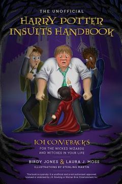 portada The Unofficial Harry Potter Insults Handbook: 101 Comebacks for the Wicked Wizards and Witches in Your Life (en Inglés)