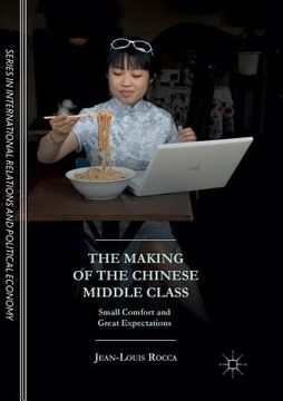 portada The Making of the Chinese Middle Class: Small Comfort and Great Expectations (in English)
