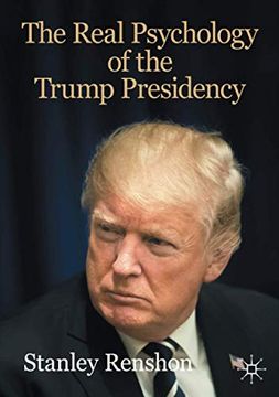 portada The Real Psychology of the Trump Presidency (The Evolving American Presidency) 