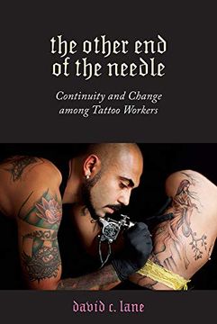 portada Other end of the Needle: Continuity and Change Among Tattoo Workers (Inequality at Work: Perspectives on Race, Gender, Class, and Labor) 