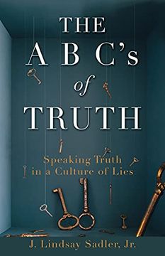 portada The a b C'S of Truth: Speaking Truth in a Culture of Lies (0) (in English)