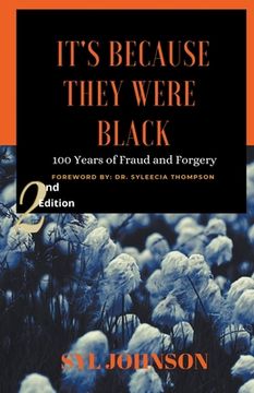 portada It's Because They Were Black: 100 Years of Fraud and Forgery