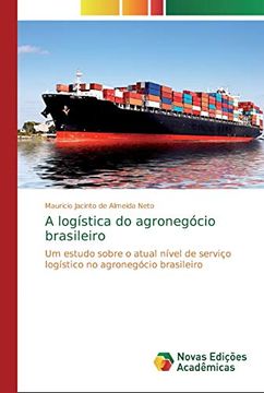 portada A Logística do Agronegócio Brasileiro: Um Estudo Sobre o Atual Nível de Serviço Logístico no Agronegócio Brasileiro
