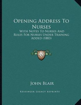 portada opening address to nurses: with notes to nurses and rules for nurses under training added (1883)