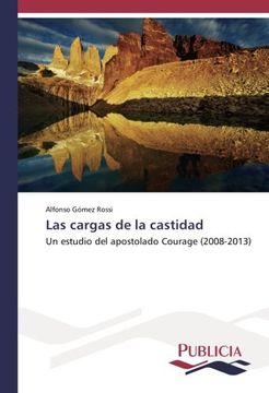 portada Las cargas de la castidad: Un estudio del apostolado Courage (2008-2013) (Spanish Edition)