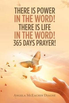 portada There Is Power in the Word! There Is Life in the Word! 365 Days Prayer! (en Inglés)