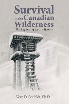 portada Survival in the Canadian Wilderness: The Legend of Louie Harris (en Inglés)