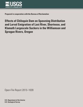 portada Effects of Chiloquin Dam on Spawning Distribution and Larval Emigration of Lost River, Shortnose, and Klamath Largescale Suckers in the Williamson and