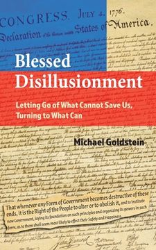 portada Blessed Disillusionment: Letting Go of What Cannot Save Us, Turning to What Can (en Inglés)
