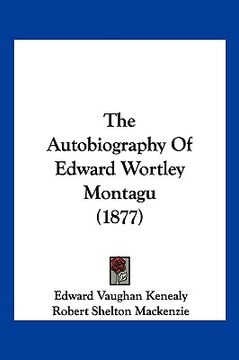 portada the autobiography of edward wortley montagu (1877) (en Inglés)