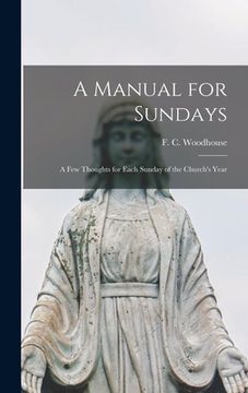 portada A Manual for Sundays: a Few Thoughts for Each Sunday of the Church's Year
