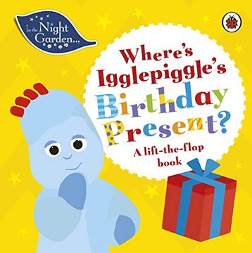 portada In the Night Garden: Where’S Igglepiggle’S Birthday Present? A Lift-The-Flap Book (en Inglés)