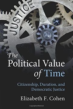 portada The Political Value of Time: Citizenship, Duration, and Democratic Justice (en Inglés)