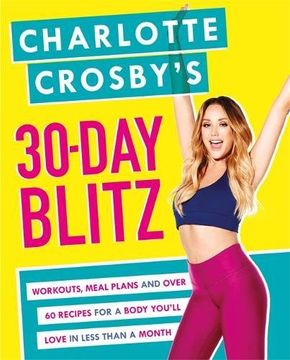 portada Charlotte Crosby's 30-Day Blitz: Workouts, Tips and Recipes for a Body You'll Love in Less than a Month