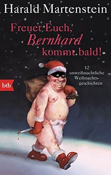 portada Freuet Euch, Bernhard Kommt Bald! 12 Unweihnachtliche Weihnachtsgeschichten (in German)