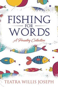 portada Fishing for Words: A Collection of Prosetry (en Inglés)