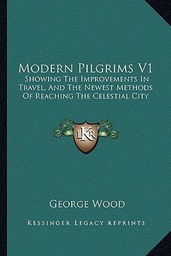 portada modern pilgrims v1: showing the improvements in travel, and the newest methods oshowing the improvements in travel, and the newest methods (in English)
