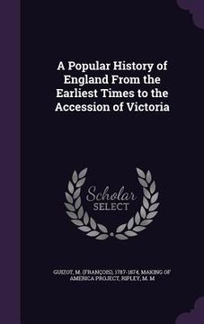 portada A Popular History of England From the Earliest Times to the Accession of Victoria (in English)