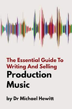 portada The Essential Guide to Writing and Selling Production Music (in English)