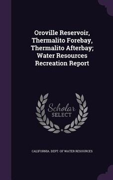 portada Oroville Reservoir, Thermalito Forebay, Thermalito Afterbay; Water Resources Recreation Report (in English)