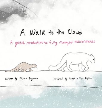 portada A Walk to the Cloud: A Gentle Introduction to Fully Managed Environments (en Inglés)