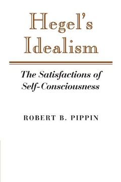 portada Hegel's Idealism: The Satisfactions of Self-Consciousness (en Inglés)