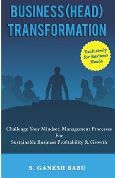 portada Business (Head) Transformation: Challenge Your Mindset, Management Processes for Sustainable Business Profitability & Growth (en Inglés)