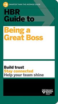 portada Hbr Guide to Being a Great Boss: How Leaders Transform Their Organizations and Create Lasting Value 