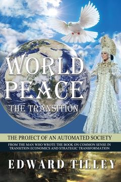 portada World Peace - The Transition: Of an Automated Society (en Inglés)