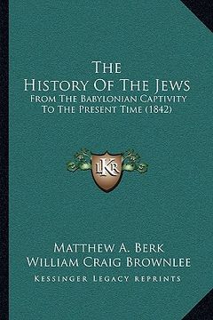 portada the history of the jews: from the babylonian captivity to the present time (1842) (en Inglés)