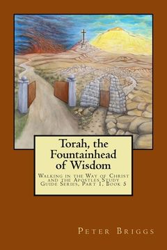 portada Torah, the Fountainhead of Wisdom: Walking in the Way of Christ and the Apostles Study Guide Series, Part 1, Book 5 (en Inglés)