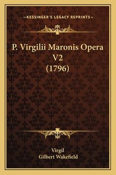 portada P. Virgilii Maronis Opera V2 (1796) (en Latin)