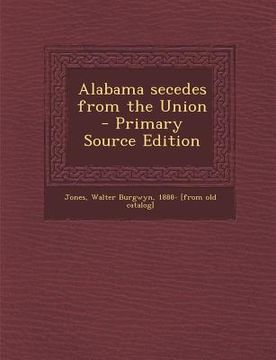 portada Alabama Secedes from the Union (en Inglés)