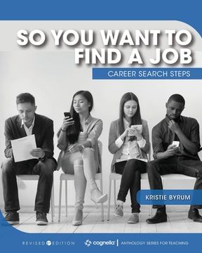 portada So You Want to Find a Job: Career Search Steps (en Inglés)