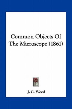 portada common objects of the microscope (1861) (en Inglés)
