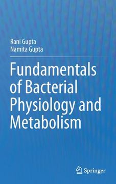 portada Fundamentals of Bacterial Physiology and Metabolism (en Inglés)