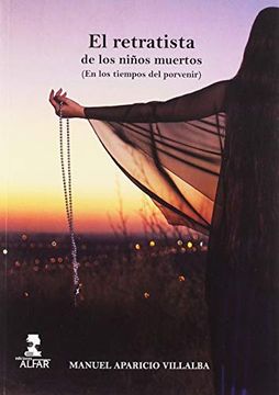 portada El Retratista de los Niños Muertos: (en los Tiempos del Porvenir) (Otras Narrativas) (in Spanish)