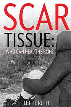 portada Scar Tissue: Who can Heal the Pain? (en Inglés)