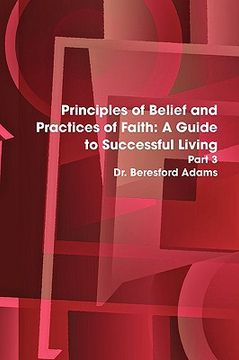 portada principles of belief and practices of faith: a guide to successful living part 3 (en Inglés)
