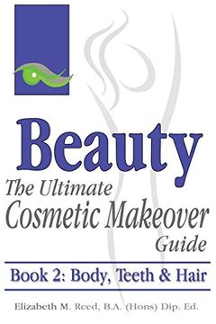 portada Beauty: The Ultimate Cosmetic Makeover Guide: Book 2: Body, Teeth & Hair: Volume 2