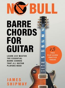 portada No Bull Barre Chords for Guitar: Learn and Master the Essential Barre Chords that all Guitar Players Need (en Inglés)