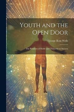 portada Youth and the Open Door: The Relation of Habit and Character to Success (in English)